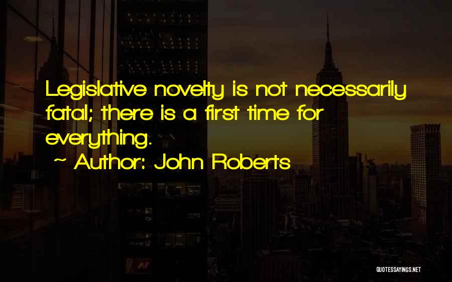 There Is A First Time For Everything Quotes By John Roberts