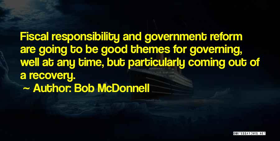 There Is A Good Time Coming Quotes By Bob McDonnell