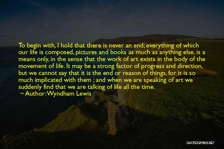 There Is A Reason For Everything Quotes By Wyndham Lewis