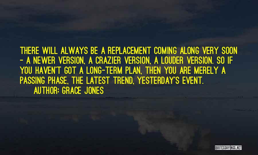 There Is Always A Replacement Quotes By Grace Jones