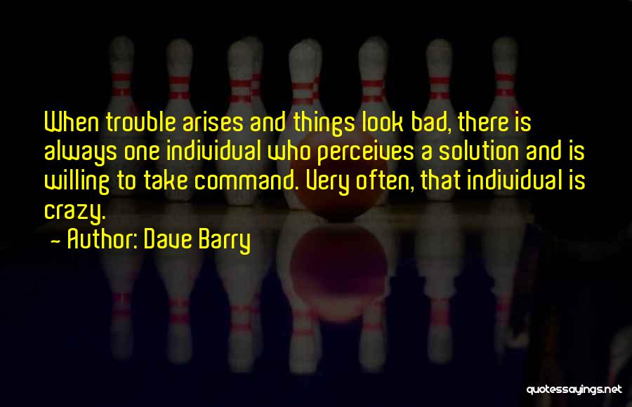 There Is Always A Solution Quotes By Dave Barry