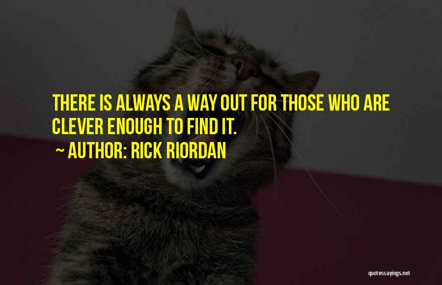 There Is Always A Way Out Quotes By Rick Riordan