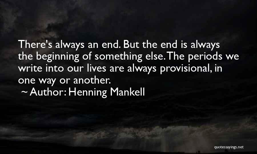 There Is Always An End Quotes By Henning Mankell