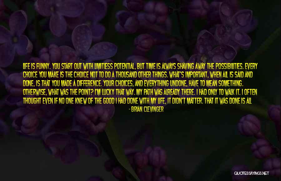 There Is Always An End To Everything Quotes By Brian Clevinger There Is Always An End To Everything Quotes By Brian Clevinger