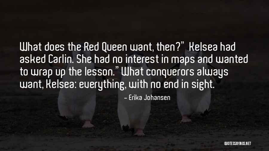 There Is Always An End To Everything Quotes By Erika Johansen There Is Always An End To Everything Quotes By Erika Johansen