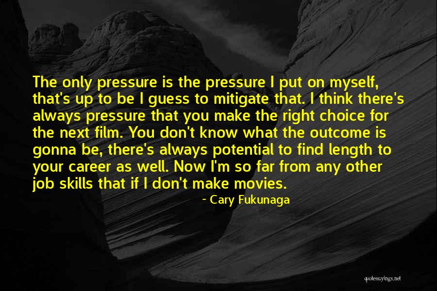 There Is Always Choice Quotes By Cary Fukunaga There Is Always Choice Quotes By Cary Fukunaga