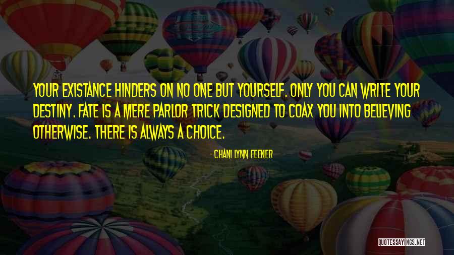 There Is Always Choice Quotes By Chani Lynn Feener There Is Always Choice Quotes By Chani Lynn Feener