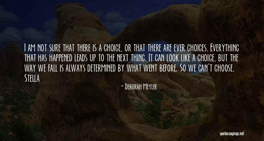 There Is Always Choice Quotes By Deborah Meyler There Is Always Choice Quotes By Deborah Meyler