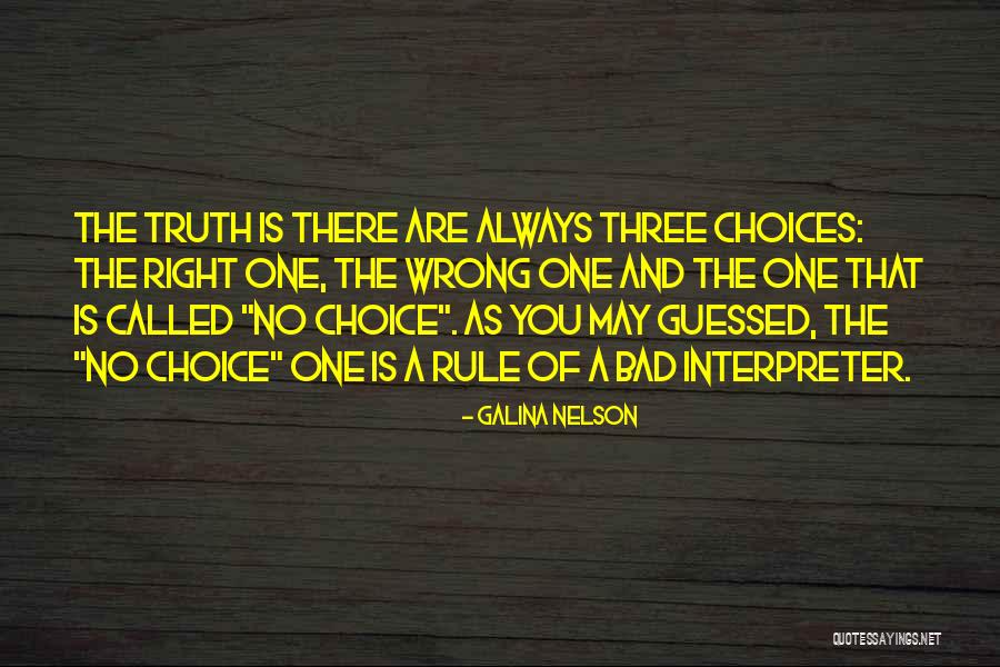 There Is Always Choice Quotes By Galina Nelson There Is Always Choice Quotes By Galina Nelson