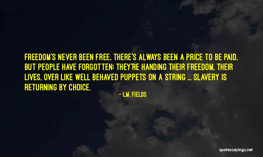 There Is Always Choice Quotes By L.M. Fields There Is Always Choice Quotes By L.M. Fields