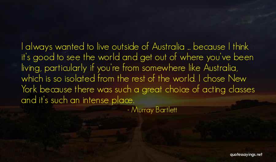 There Is Always Choice Quotes By Murray Bartlett There Is Always Choice Quotes By Murray Bartlett
