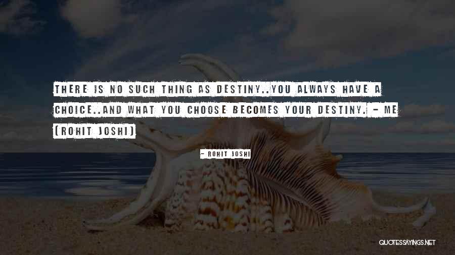 There Is Always Choice Quotes By Rohit Joshi There Is Always Choice Quotes By Rohit Joshi