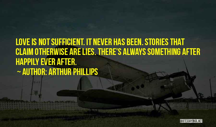 There Is Always Love Quotes By Arthur Phillips