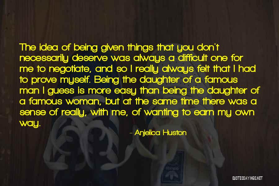 There Is Always More Than One Way Quotes By Anjelica Huston There Is Always More Than One Way Quotes By Anjelica Huston