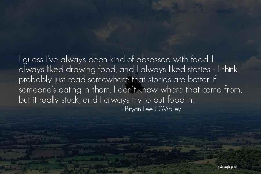 There Is Always Someone Better Quotes By Bryan Lee O'Malley There Is Always Someone Better Quotes By Bryan Lee O'Malley