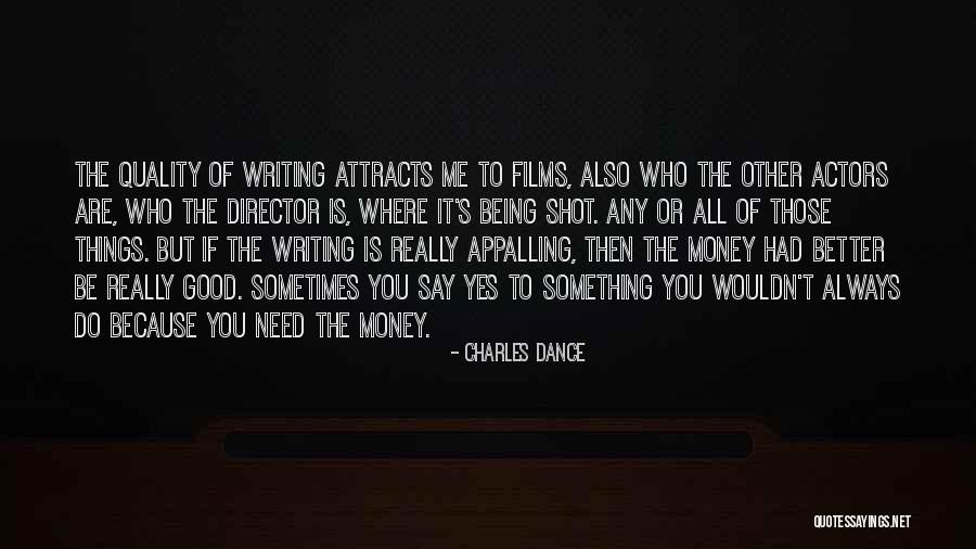There Is Always Someone Better Quotes By Charles Dance There Is Always Someone Better Quotes By Charles Dance