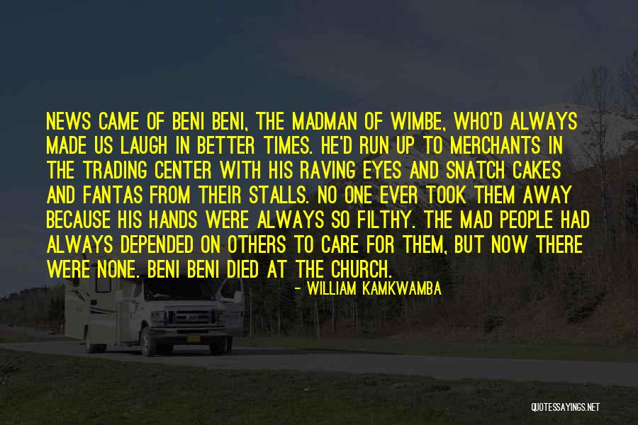 There Is Always Someone Better Quotes By William Kamkwamba There Is Always Someone Better Quotes By William Kamkwamba