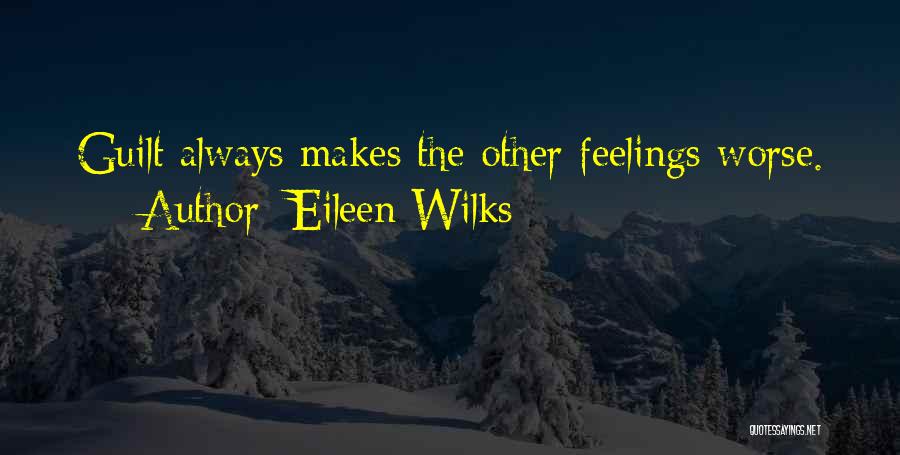 There Is Always Someone Worse Off Quotes By Eileen Wilks