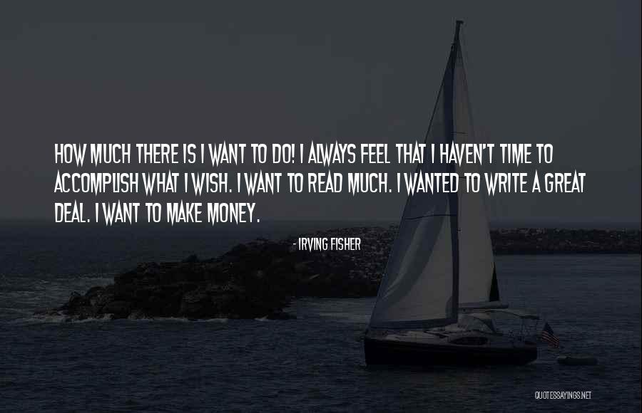 There Is Always Time Quotes By Irving Fisher There Is Always Time Quotes By Irving Fisher