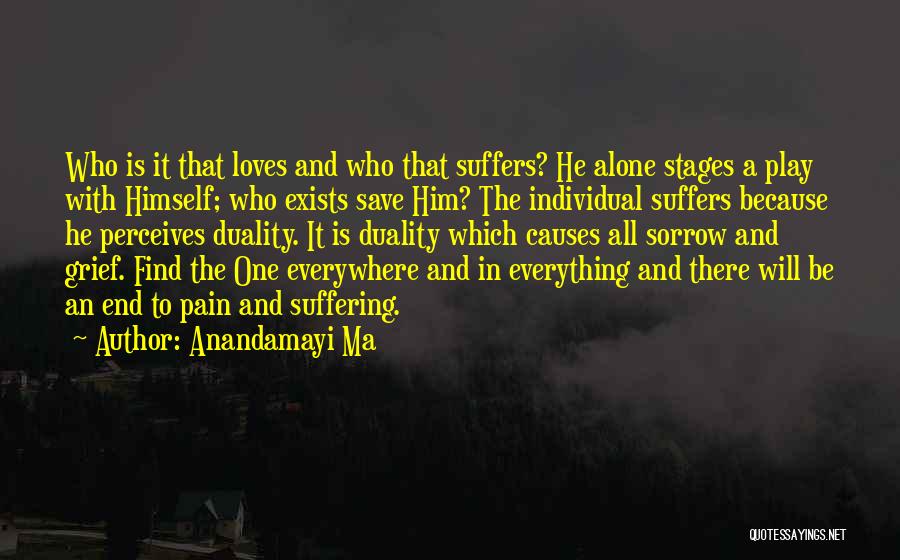 There Is An End To Everything Quotes By Anandamayi Ma