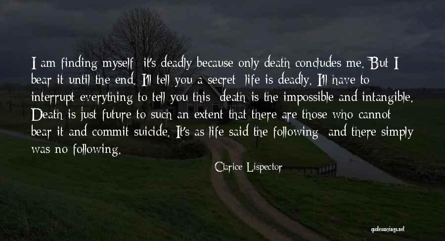 There Is An End To Everything Quotes By Clarice Lispector