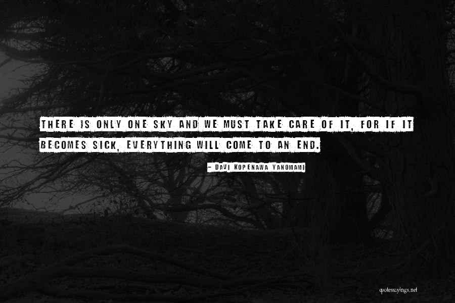 There Is An End To Everything Quotes By Davi Kopenawa Yanomami