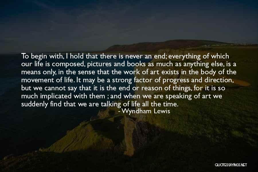 There Is An End To Everything Quotes By Wyndham Lewis