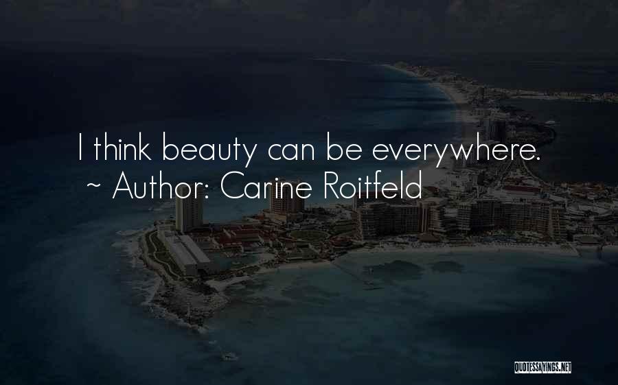 There Is Beauty Everywhere Quotes By Carine Roitfeld