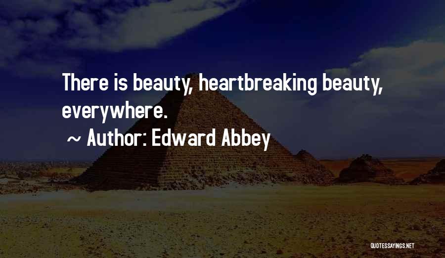 There Is Beauty Everywhere Quotes By Edward Abbey