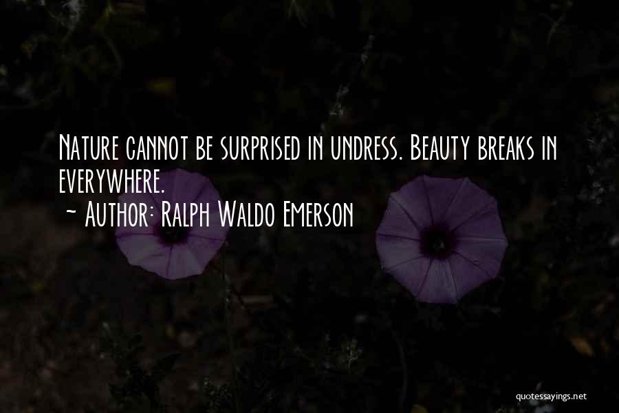 There Is Beauty Everywhere Quotes By Ralph Waldo Emerson