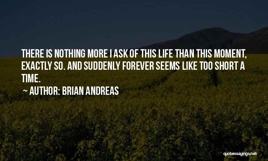 There Is Forever Quotes By Brian Andreas