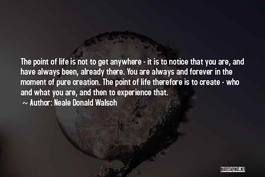 There Is Forever Quotes By Neale Donald Walsch