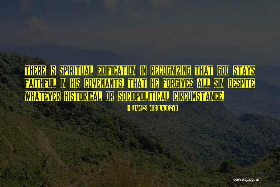 There Is Forgiveness Quotes By James Mikolajczyk There Is Forgiveness Quotes By James Mikolajczyk