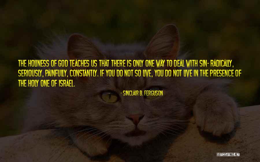 There Is God Quotes By Sinclair B. Ferguson