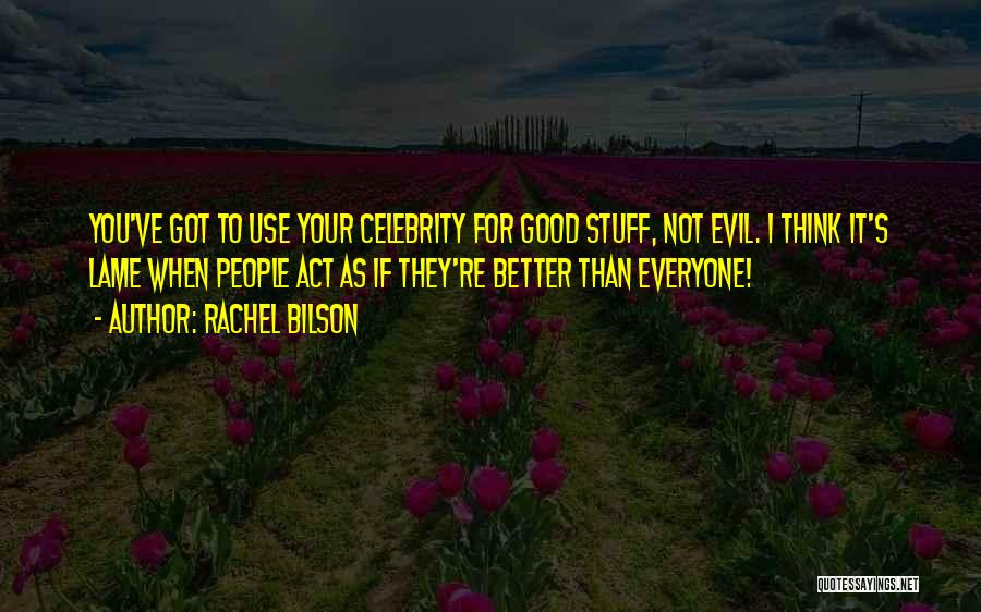 There Is Good And Evil In Everyone Quotes By Rachel Bilson
