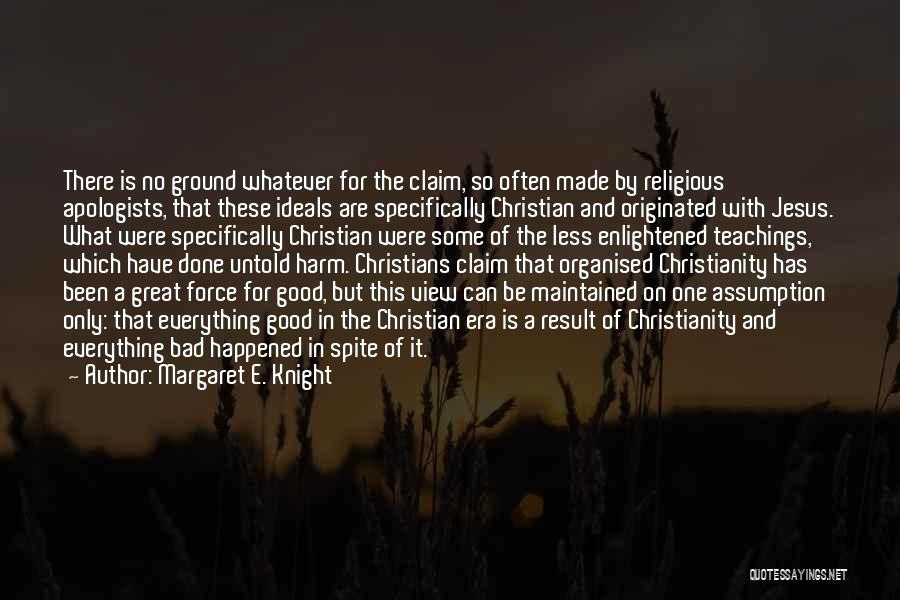 There Is Good In Everything Quotes By Margaret E. Knight