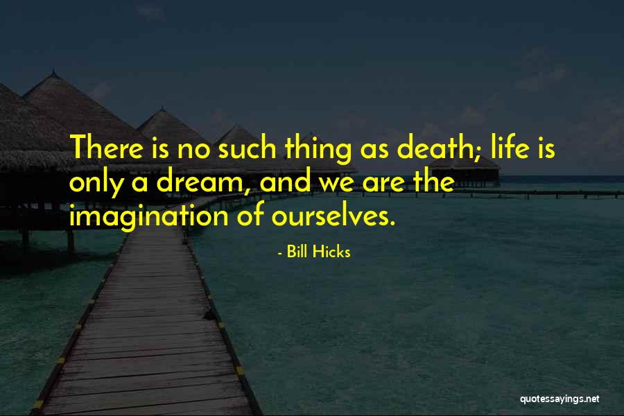 There Is Life Quotes By Bill Hicks There Is Life Quotes By Bill Hicks