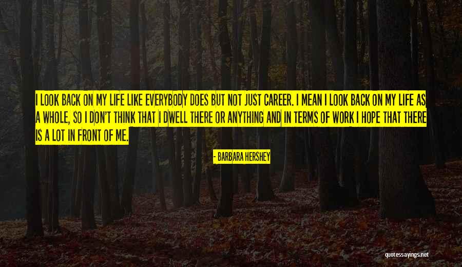There Is Life There Is Hope Quotes By Barbara Hershey There Is Life There Is Hope Quotes By Barbara Hershey