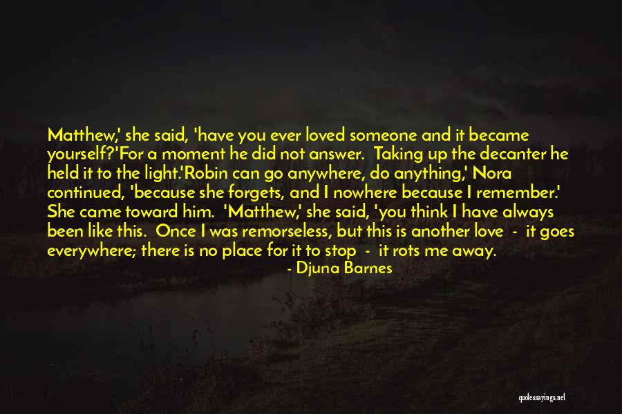 There Is Love Everywhere Quotes By Djuna Barnes There Is Love Everywhere Quotes By Djuna Barnes