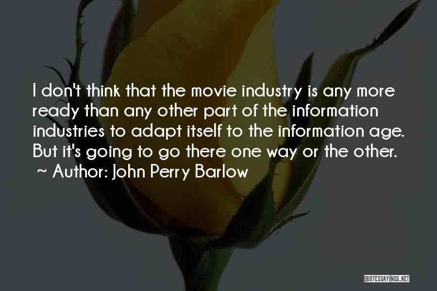 There Is More Than One Way Quotes By John Perry Barlow