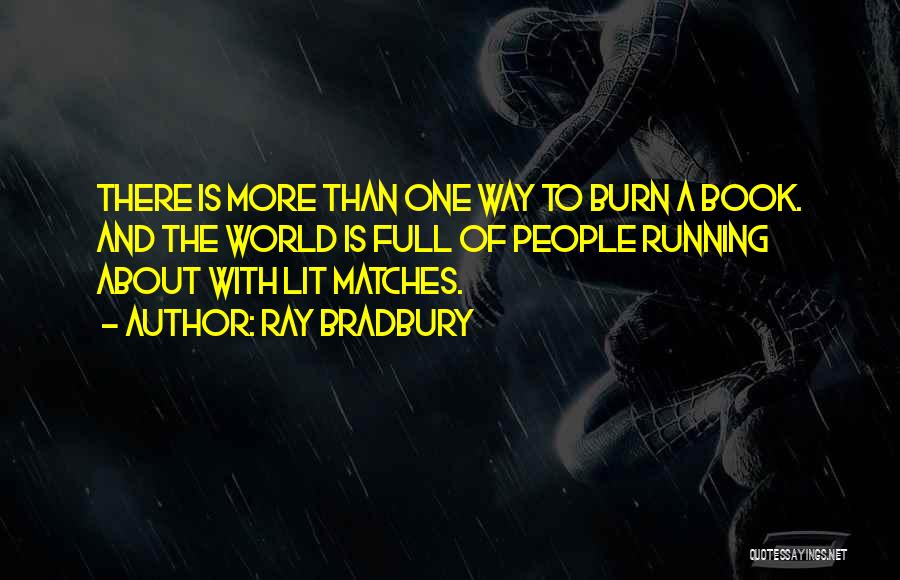 There Is More Than One Way Quotes By Ray Bradbury