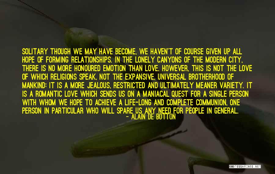There Is More To Life Than Love Quotes By Alain De Botton There Is More To Life Than Love Quotes By Alain De Botton