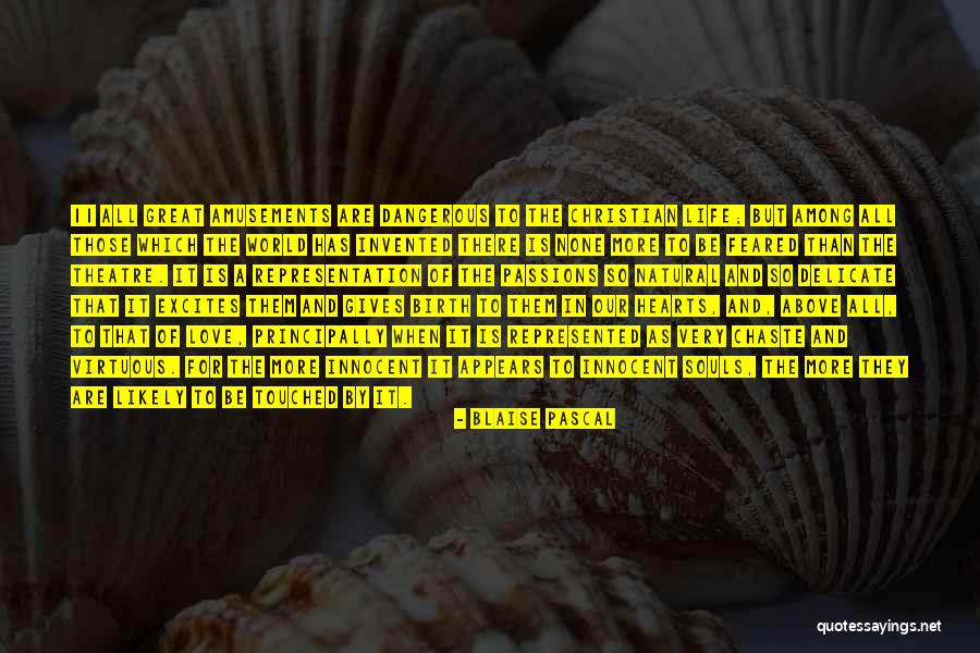 There Is More To Life Than Love Quotes By Blaise Pascal There Is More To Life Than Love Quotes By Blaise Pascal