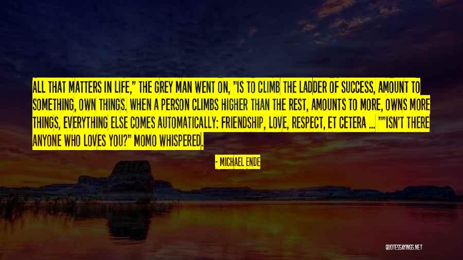 There Is More To Life Than Love Quotes By Michael Ende