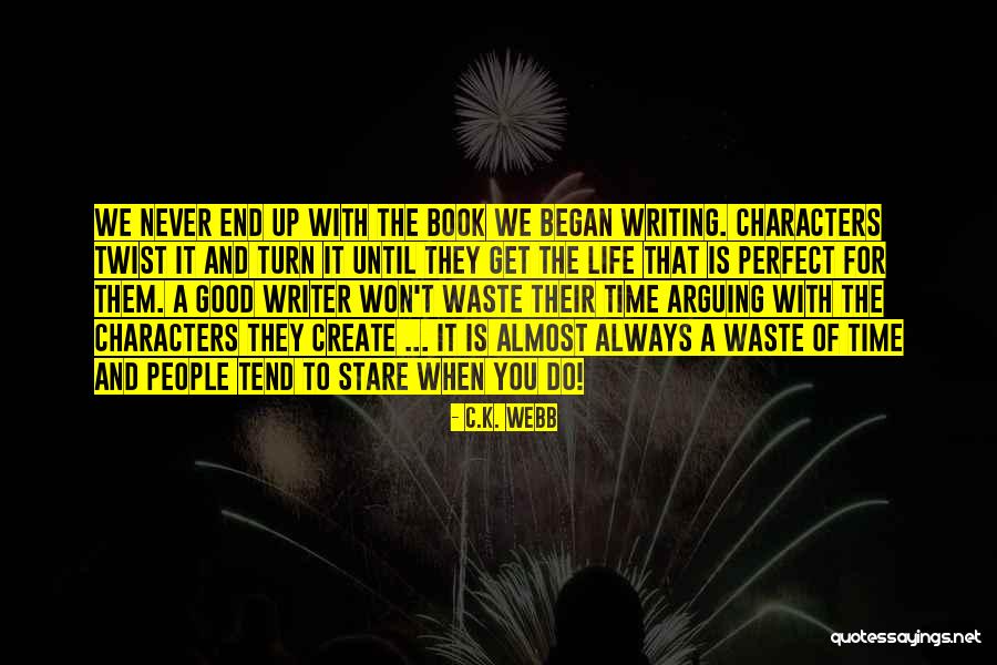 There Is Never A Perfect Time Quotes By C.K. Webb There Is Never A Perfect Time Quotes By C.K. Webb