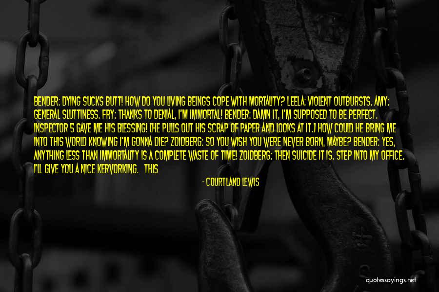 There Is Never A Perfect Time Quotes By Courtland Lewis There Is Never A Perfect Time Quotes By Courtland Lewis