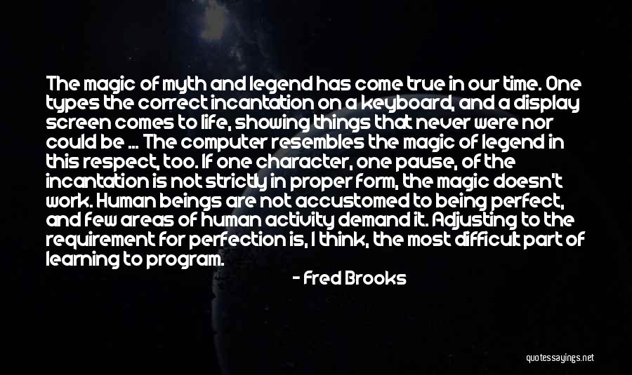 There Is Never A Perfect Time Quotes By Fred Brooks There Is Never A Perfect Time Quotes By Fred Brooks
