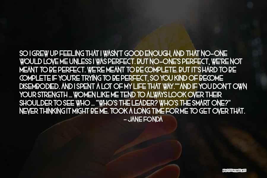 There Is Never A Perfect Time Quotes By Jane Fonda There Is Never A Perfect Time Quotes By Jane Fonda