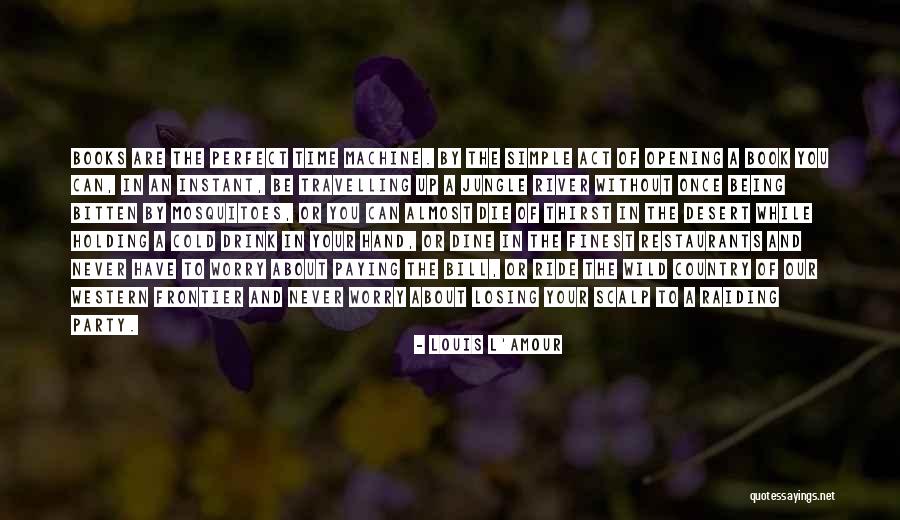 There Is Never A Perfect Time Quotes By Louis L'Amour There Is Never A Perfect Time Quotes By Louis L'Amour