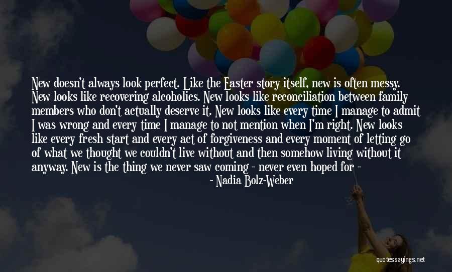 There Is Never A Perfect Time Quotes By Nadia Bolz-Weber There Is Never A Perfect Time Quotes By Nadia Bolz-Weber